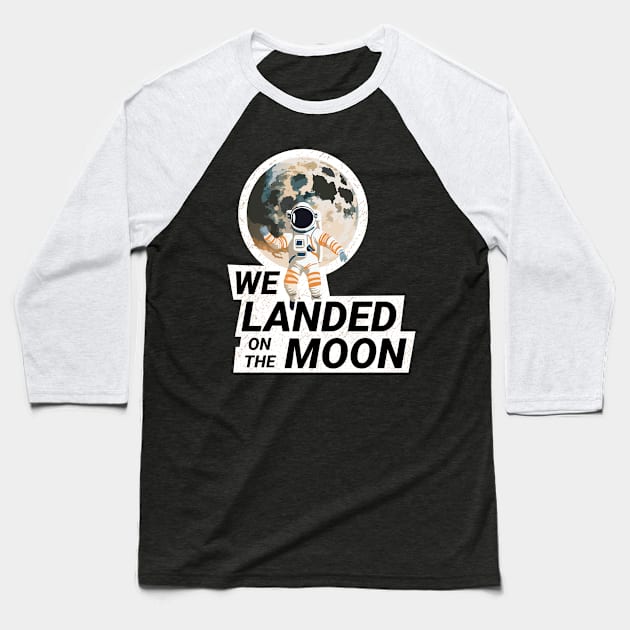 We Landed on the Moon Baseball T-Shirt by Morganmediacreations